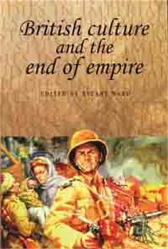 British Culture and the End of Empire - Studies in Imperialism (Paperback)