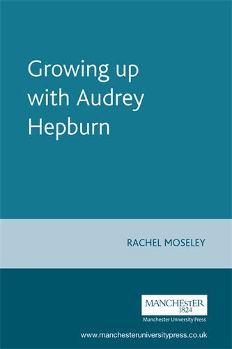 Growing Up with Audrey Hepburn - Inside Popular Film (Paperback)