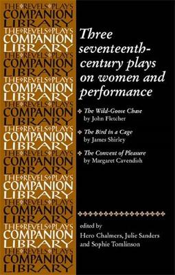 Three Seventeenth-Century Plays on Women and Performance - Revels Plays Companion Library (Paperback)