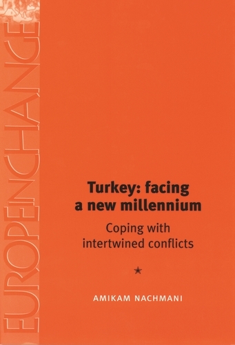 Turkey: Facing a New Millennium: Coping with Intertwined Conflicts - Europe in Change (Paperback)