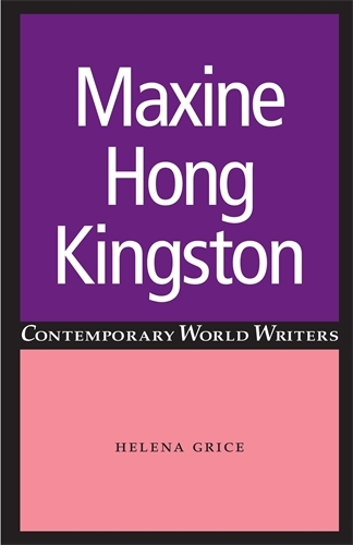 Maxine Hong Kingston - Contemporary World Writers (Hardback)