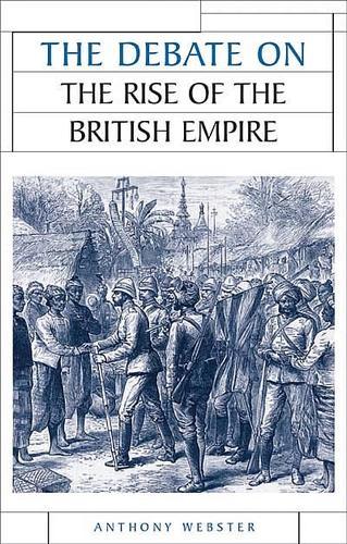 The Debate on the Rise of the British Empire - Issues in Historiography (Hardback)