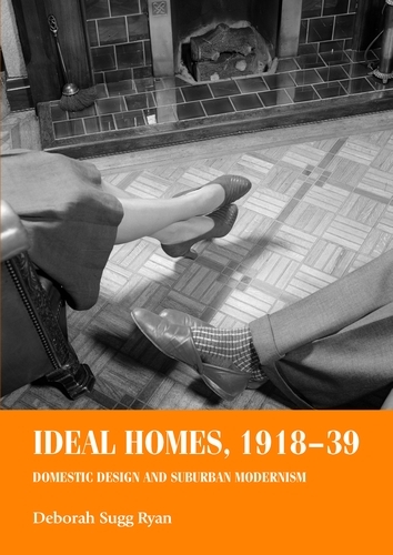 Ideal Homes, 1918-39: Domestic Design and Suburban Modernism - Studies in Design and Material Culture (Paperback)