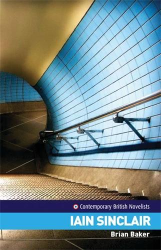 Iain Sinclair - Contemporary British Novelists (Paperback)