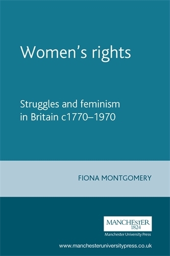 Women'S Rights: Struggles and Feminism in Britain C1770-1970 - Documents in Modern History (Paperback)