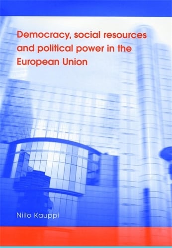 Democracy, Social Resources and Political Power in the European Union (Hardback)