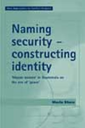 Naming Security - Constructing Identity: 'Mayan-Women' in Guatemala on the Eve of 'Peace' - New Approaches to Conflict Analysis (Hardback)