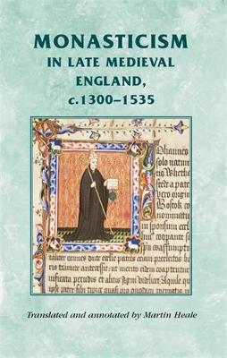 Monasticism in Late Medieval England, C.1300-1535 - Manchester Medieval Sources (Paperback)