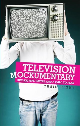 Television Mockumentary: Reflexivity, Satire and a Call to Play (Paperback)