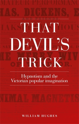 That Devil's Trick: Hypnotism and the Victorian Popular Imagination (Hardback)