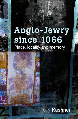 Anglo-Jewry Since 1066: Place, Locality and Memory (Hardback)