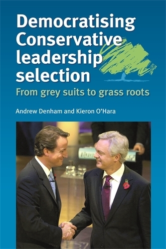 Democratising Conservative Leadership Selection: From Grey Suits to Grass Roots (Paperback)