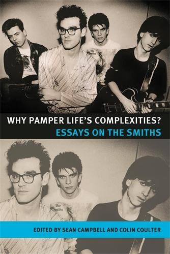 Why Pamper Life's Complexities?: Essays on the Smiths - Music and Society (Paperback)
