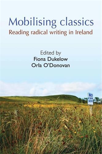 Mobilising Classics: Reading Radical Writing in Ireland (Paperback)