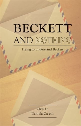 Beckett and Nothing: Trying to Understand Beckett (Hardback)