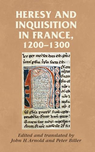 Heresy and Inquisition in France, 1200-1300 - Manchester Medieval Sources (Paperback)