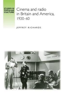 Cinema and Radio in Britain and America, 1920-60 - Studies in Popular Culture (Hardback)