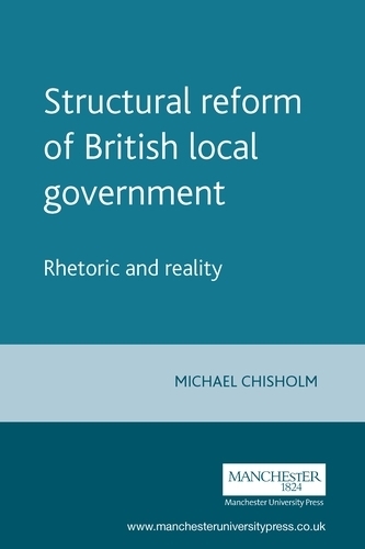 Structural Reform of British Local Government: Rhetoric and Reality (Paperback)