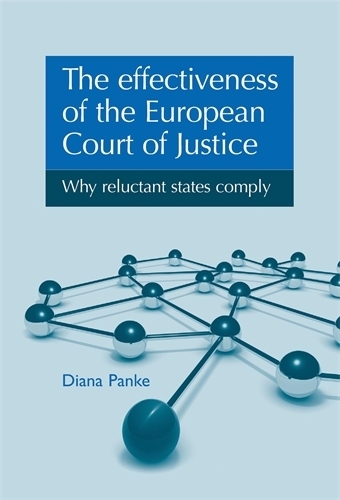 The Effectiveness of the European Court of Justice: Why Reluctant States Comply (Hardback)