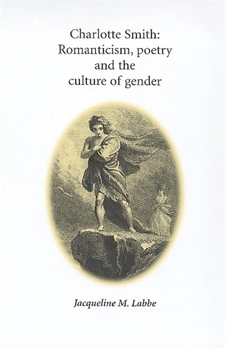 Charlotte Smith: Romanticism, Poetry and the Culture of Gender (Paperback)