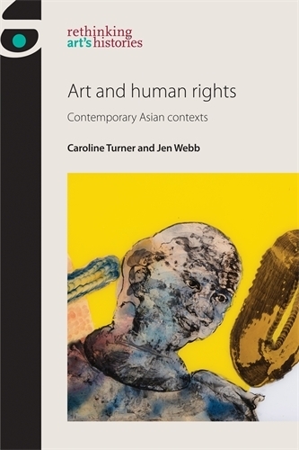 Art and Human Rights: Contemporary Asian Contexts - Rethinking Art's Histories (Hardback)