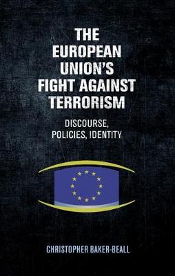The European Union's Fight Against Terrorism: Discourse, Policies, Identity (Hardback)