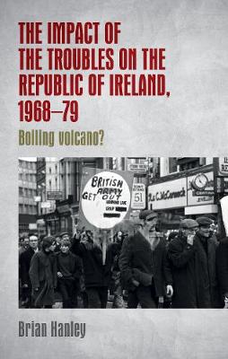 The Impact of the Troubles on the Republic of Ireland, 1968–79 (Hardback)
