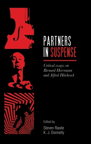 Partners in Suspense: Critical Essays on Bernard Herrmann and Alfred Hitchcock (Hardback)