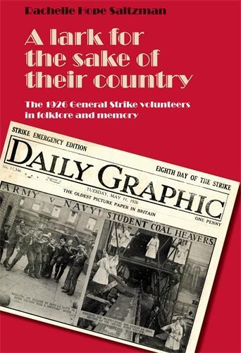 A Lark for the Sake of Their Country: The 1926 General Strike Volunteers in Folklore and Memory (Paperback)
