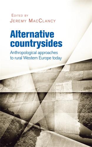 Alternative Countrysides: Anthropological Approaches to Rural Western Europe Today (Hardback)