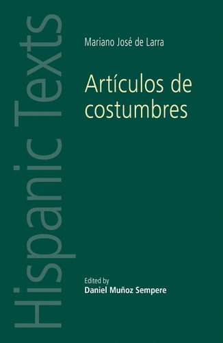 ArtiCulos De Costumbres: By Mariano Jose De Larra - Hispanic Texts (Paperback)