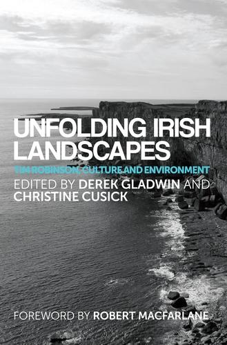 Unfolding Irish Landscapes: Tim Robinson, Culture and Environment (Paperback)