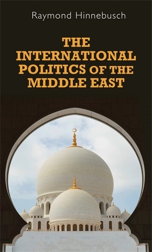 The International Politics of the Middle East - Regional International Politics (Hardback)
