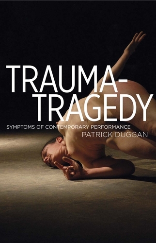 Trauma-Tragedy: Symptoms of Contemporary Performance (Paperback)