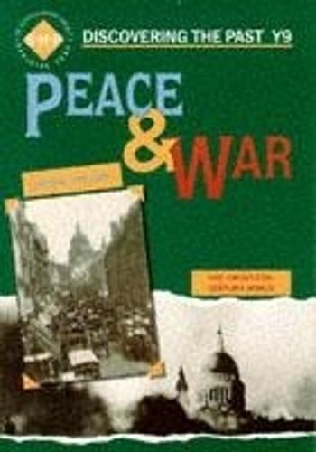 Peace and War: Discovering the Past for Y9 - Discovering the Past (Paperback)