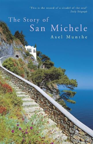 The Story of San Michele by Axel Munthe Waterstones