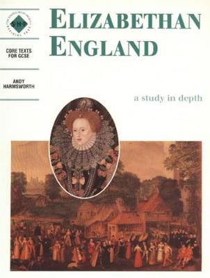 Elizabethan England: An SHP depth study - Discovering the Past for GCSE (Paperback)