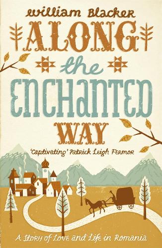 Along the Enchanted Way: A Story of Love and Life in Romania (Paperback)