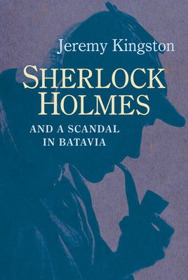 Sherlock Holmes and a Scandal in Batavia (Hardback)