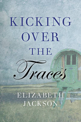 Kicking Over the Traces (Hardback)