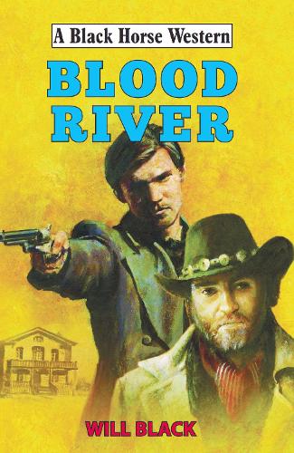 Blood River - A Black Horse Western (Hardback)