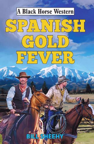 Spanish Gold Fever - A Black Horse Western (Hardback)
