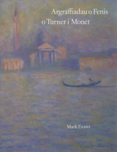 Argraffiadau O Fenis: O Turner, I Monet (Paperback)