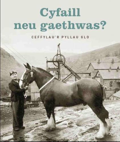Cyfaill Neu Gaethwas: Ceffylau'r Pyllau Glo (Paperback)