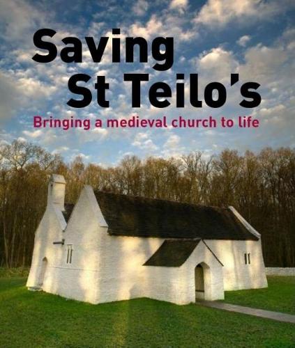 Saving St. Teilo's: Bringing a Medieval Church to Life (Paperback)