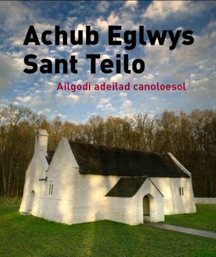 Achub Eglwys Sant Teilo: Dod A'r Adeilad Canoloesol Yn Fyw (Paperback)