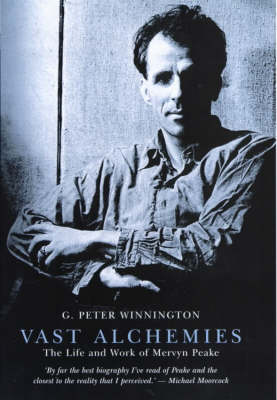 Vast Alchemies: The Life and Work of Mervyn Peake (Hardback)