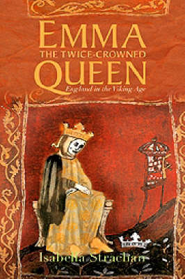 Emma, the Twice-crowned Queen: England in the Viking Age (Paperback)