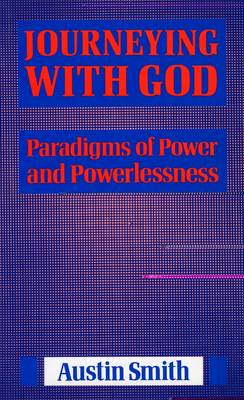 Journeying with God: Paradigms of Power and Powerlessness (Paperback)