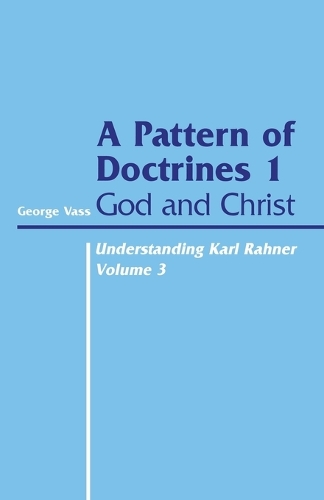 Understanding Karl Rahner: A Pattern of Doctrines, 1 v.3 - Heythrop Monographs S. No. 8 (Paperback)